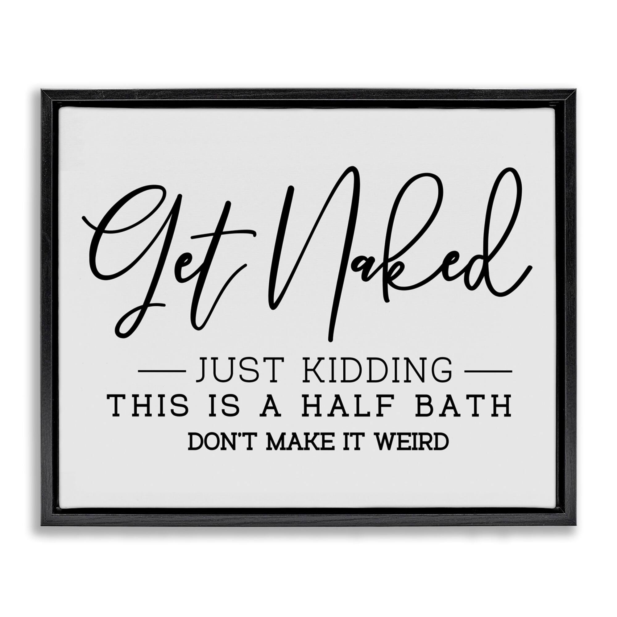 Stupell Industries Get Naked Funny Bathroom Floater Framed Art